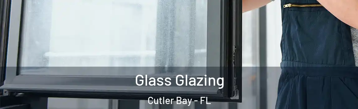  Glass Glazing Cutler Bay - FL
