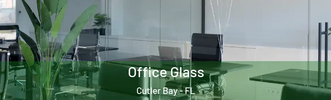  Office Glass Cutler Bay - FL